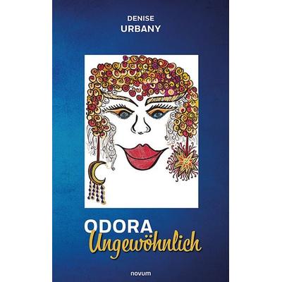 Odora Ungewöhnlich, Taschenbuch von Denise Urbany, Novum Verlag, 978-3-99130-202-5