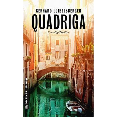 Quadriga, Taschenbuch von Gerhard Loibelsberger, Gmeiner-Verlag, 978-3-8392-2247-8