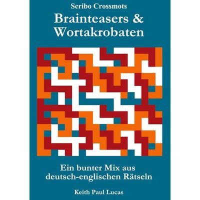 Brainteasers & Wortakrobaten, Taschenbuch von Keith Paul Lucas, Scribo Puzzles Publishing Ltd, 978-1-918848-19-9