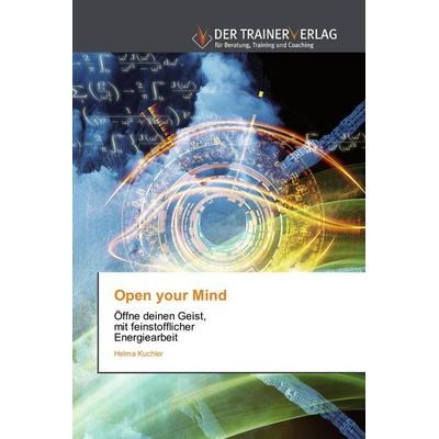 Open your Mind, Taschenbuch von Helma Kuchler, Trainerverlag, 978-620-0-76805-6