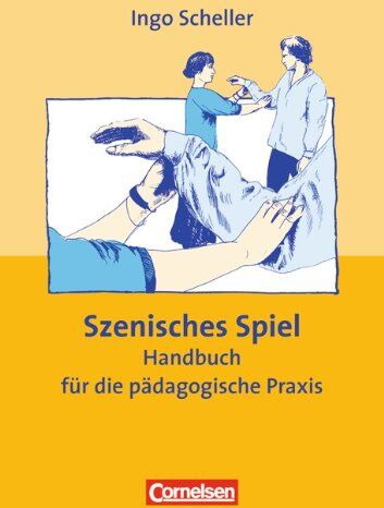 Ingo Scheller - Szenisches Spiel. Handbuch für die pädagogische Praxis - Preis vom 09.10.2026 07:28:09 h