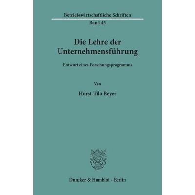 Die Lehre der Unternehmensführung., Taschenbuch von Horst-Tilo Beyer, Duncker & Humblot, 978-3-428-02323-3