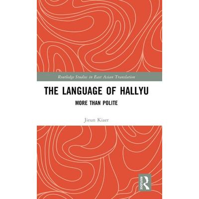 The Language of Hallyu, Gebundene Ausgabe von Jieun Kiaer, Routledge, 978-1-03-213091-0