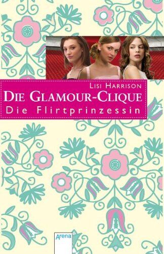 Lisi Harrison - Die Glamour-Clique 14. Die Flirtprinzessin - Preis vom 09.10.2026 07:28:09 h