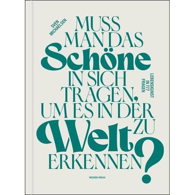 Muss man das Schöne in sich tragen, um es in der Welt zu erkennen?, Gebundene Ausgabe von Sven Michaelsen, Residenz, 978-3-7017-3622-5