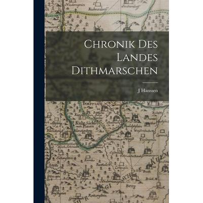 Chronik Des Landes Dithmarschen, Taschenbuch von J. Hanssen, Legare Street Press, 978-1-01-838099-5