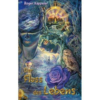 Der Fluss des Lebens, Taschenbuch von Roger Kappeler, BoD – Books on Demand, 978-3-7597-1544-9
