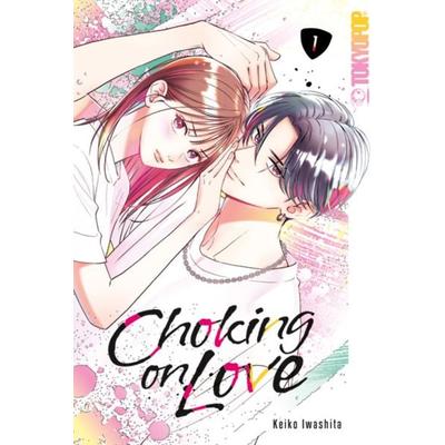 Choking on Love 01, Taschenbuch von Keiko Iwashita, Tokyopop GmbH