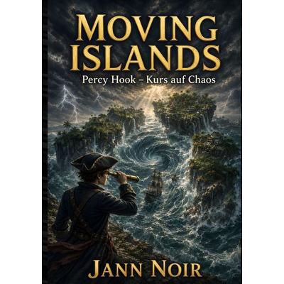 Moving Islands - Kurs auf Chaos, Taschenbuch von Jann Noir, Epubli, 978-3-565-65757-5