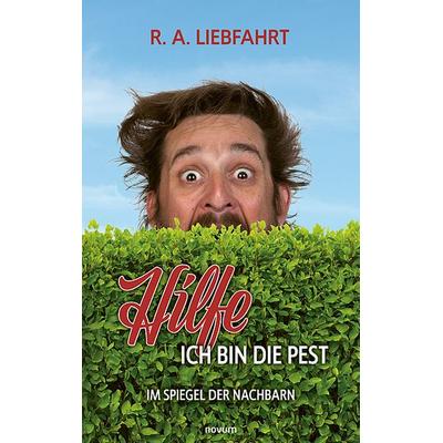 Hilfe - ich bin die Pest, Taschenbuch von R. A. Liebfahrt, Novum Verlag, 978-3-7116-0209-1