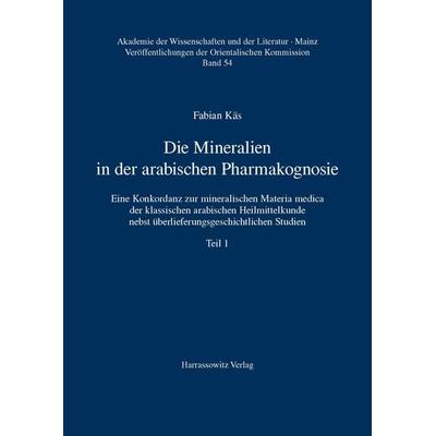 Die Mineralien in der arabischen Pharmakognosie, Taschenbuch von Fabian Käs, Harrassowitz, 978-3-447-06946-5