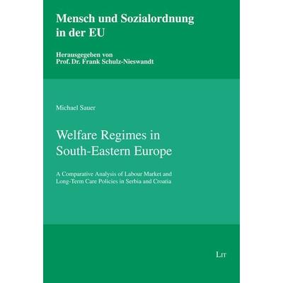 Sauer, M: Welfare Regimes in South-Eastern Europe, Taschenbuch von Michael Sauer, Lit Verlag, 978-3-643-90564-2