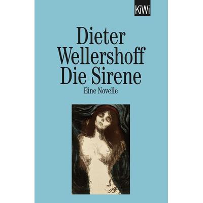 Die Sirene, Taschenbuch von Dieter Wellershoff, Kiepenheuer & Witsch