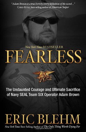 Eric Blehm - Fearless: The Undaunted Courage and Ultimate Sacrifice of Navy SEAL Team SIX Operator Adam Brown - Preis vom 06.10.2026 07:26:00 h