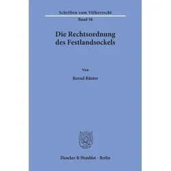 Die Rechtsordnung des Festlandsockels., Fachbücher von Bernd Rüster