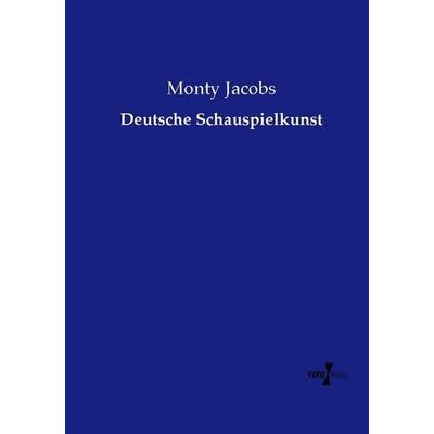 Deutsche Schauspielkunst, Taschenbuch von Monty Jacobs, Vero Verlag, 978-3-7372-2324-9