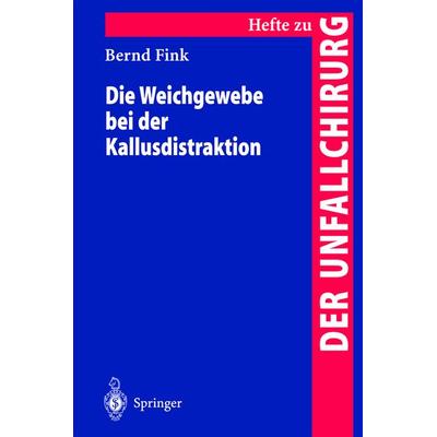 Die Weichgewebe bei der Kallusdistraktion, Taschenbuch von Bernd Fink, Springer Berlin, 978-3-540-66033-0