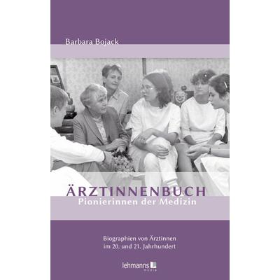 Ärztinnenbuch - Pionierinnen der Medizin, Taschenbuch von Barbara Bojack, Lehmanns Media, 978-3-96543-502-5