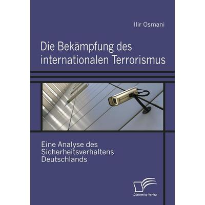 Die Bekämpfung des internationalen Terrorismus, Taschenbuch von Ilir Osmani, Diplomica Verlag GmbH, 978-3-8366-6523-0
