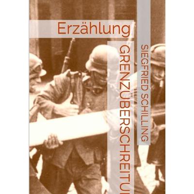 Grenzüberschreitung, Taschenbuch von Siegfried Schilling, BoD – Books on Demand, 978-3-7448-2071-4