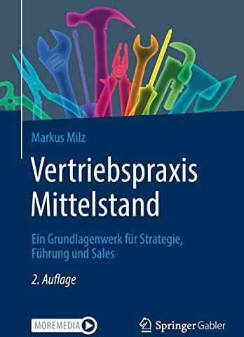 Markus Milz - Vertriebspraxis Mittelstand: Ein Grundlagenwerk für Strategie, Führung und Sales - Preis vom 09.10.2026 07:28:09 h