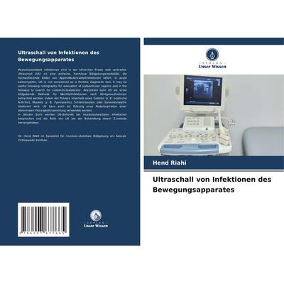 Ultraschall von Infektionen des Bewegungsapparates, Taschenbuch von Hend Riahi, Verlag Unser Wissen, 978-620-7-67766-5