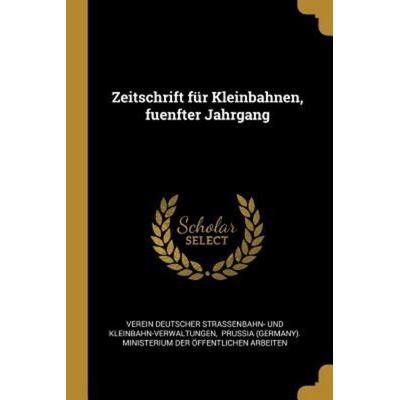 Zeitschrift Für Kleinbahnen, Fuenfter Jahrgang, Taschenbuch von , Creative Media Partners, LLC, 978-0-341-61085-4