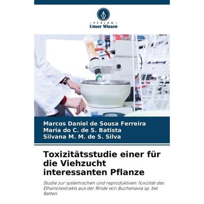 Toxizitätsstudie einer für die Viehzucht interessanten Pflanze, Taschenbuch von Marcos Daniel de Sousa Ferreira,Maria do C. de S. Batista,Silvana M.