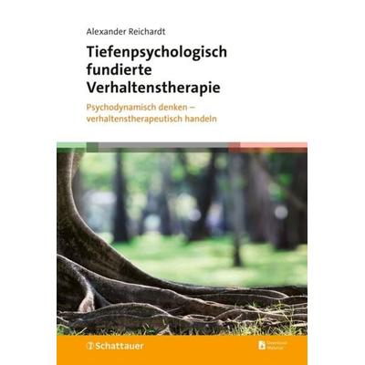 Tiefenpsychologisch fundierte Verhaltenstherapie, Gebundene Ausgabe von Alexander Reichardt, Schattauer, 978-3-608-40166-0