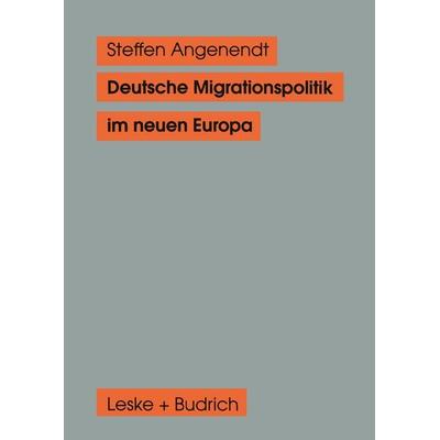 Deutsche Migrationspolitik im neuen Europa, Taschenbuch von Steffen Angenendt, VS Verlag für Sozialwissenschaften, 978-3-8100-1909-7