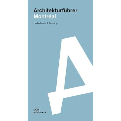 Montréal. Architekturführer, Taschenbuch von Heike Maria Johenning, Dom Publishers, 978-3-86922-433-6