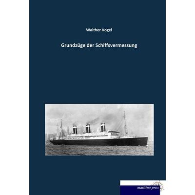 Grundzüge der Schiffsvermessung, Taschenbuch von Walther Vogel, Maritimepress, 978-3-95427-426-0