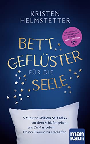 Kristen Helmstetter - Bettgeflüster für die Seele: 5 Minuten Pillow Self-Talk vor dem Schlafengehen, um Dir das Leben Deiner Träume zu erschaffen - Preis vom 09.10.2026 07:28:09 h