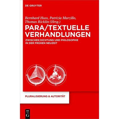 Para/Textuelle Verhandlungen zwischen Dichtung und Philosophie in der Frühen Neuzeit, Gebundene Ausgabe von , De Gruyter, 978-3-11-025896-7