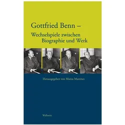 Gottfried Benn - Wechselspiele zwischen Biographie und Werk, Fachbücher