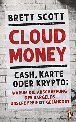 Brett Scott - Cloudmoney: Cash, Karte oder Krypto: Warum die Abschaffung des Bargelds unsere Freiheit gefährdet - Preis vom 05.10.2026 03:47:11 h
