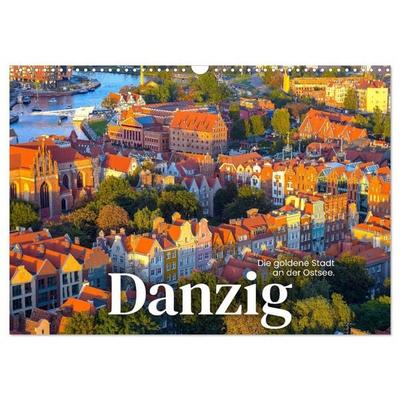 Danzig - Die goldene Stadt an der Ostsee. (Wandkalender 2026 DIN A3 quer), CALVENDO Monatskalender