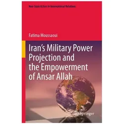 Irans Military Power Projection and the Empowerment of Ansar Allah, Fachbücher von Fatima Moussaoui