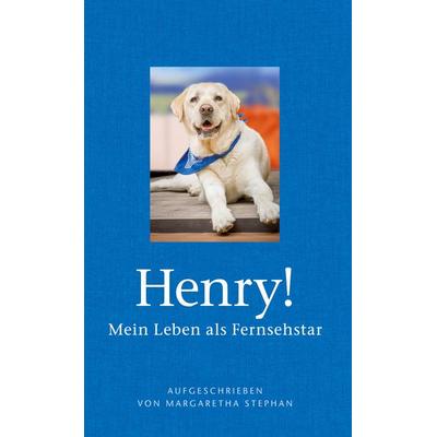 Henry! Mein Leben als Fernsehstar, Gebundene Ausgabe von Margaretha Stephan, BoD – Books on Demand, 978-3-7543-4816-1