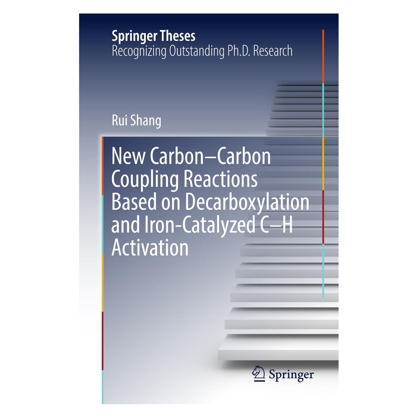 Springer New Carbon-Carbon Coupling Reactions Based on Decarboxylation and Iron-Catalyzed C-H Activation (Englisch, Hardcover, Rui Shang) (9789811031922)