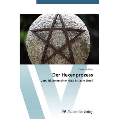 Der Hexenprozess, Taschenbuch von Christoph Gerst, AV Akademikerverlag, 978-3-639-42732-5