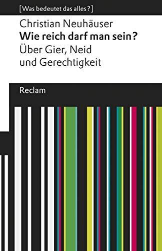 Christian Neuhäuser - Wie reich darf man sein?: Über Gier, Neid und Gerechtigkeit. [Was bedeutet das alles?] (Reclams Universal-Bibliothek) - Preis vom 13.10.2026 11:25:28 h