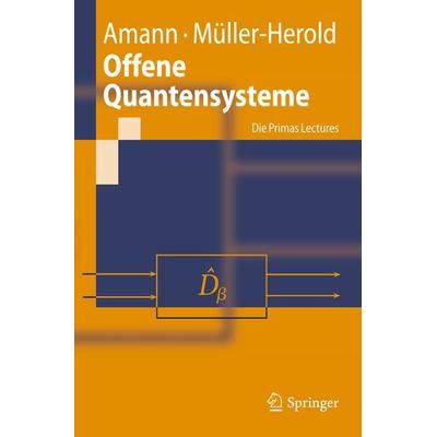 Offene Quantensysteme, Taschenbuch von Anton Amann,Ulrich Müller-Herold, Springer Berlin, 978-3-642-05186-9