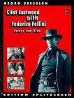 Georg Seeßlen - Clint Eastwood trifft Federico Fellini. Essays zum Kino - Preis vom 11.10.2026 15:43:13 h