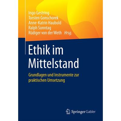 Ethik im Mittelstand, Taschenbuch von , Springer Fachmedien Wiesbaden GmbH, 978-3-658-09551-2