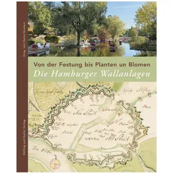 Von der Festung bis Planten un Blomen. Die Hamburger Wallanlagen., Fachbücher von Heino Grunert