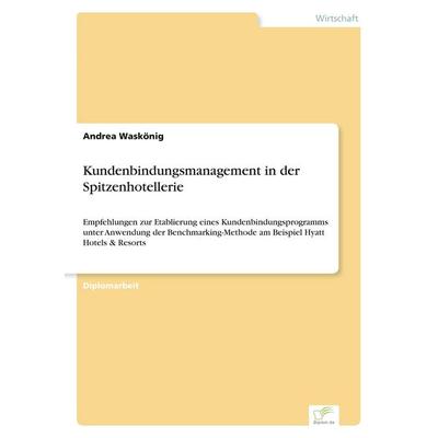 Kundenbindungsmanagement in der Spitzenhotellerie, Taschenbuch von Andrea Waskönig, GRIN, 978-3-8386-7175-8