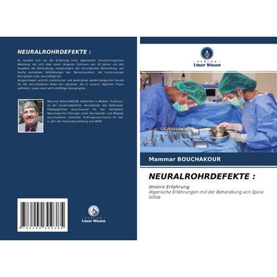 Neuralrohrdefekte :, Taschenbuch von Mammar Bouchakour, Verlag Unser Wissen, 978-620-4-30938-5