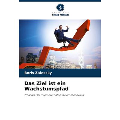 Das Ziel ist ein Wachstumspfad, Taschenbuch von Boris Zalessky, Verlag Unser Wissen, 978-620-7-39322-0