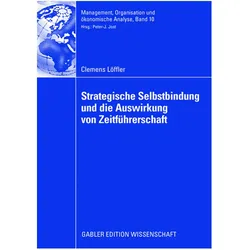 Strategische Selbstbindung und die Auswirkung von Zeitführerschaft, Fachbücher von Clemens Löffler